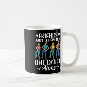 Vrienden Laat Vrienden Niet Lijn Dans Alleen Lijn Koffiemok