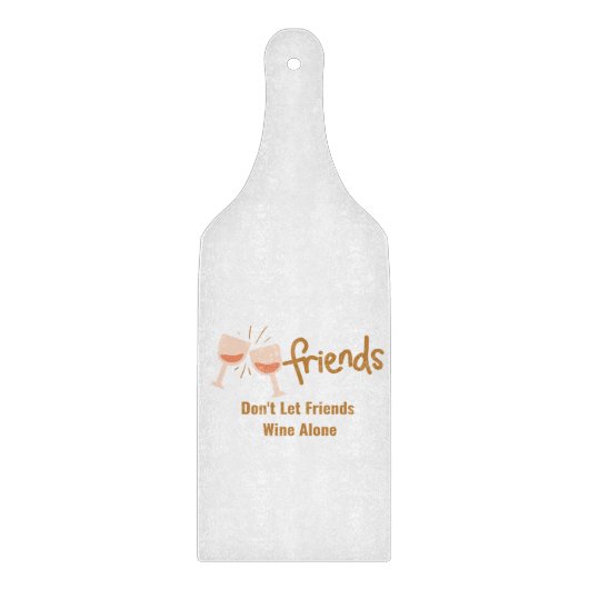 Vrienden Laat Vrienden niet Wijn Alleen op een Snijplank (Voorkant)