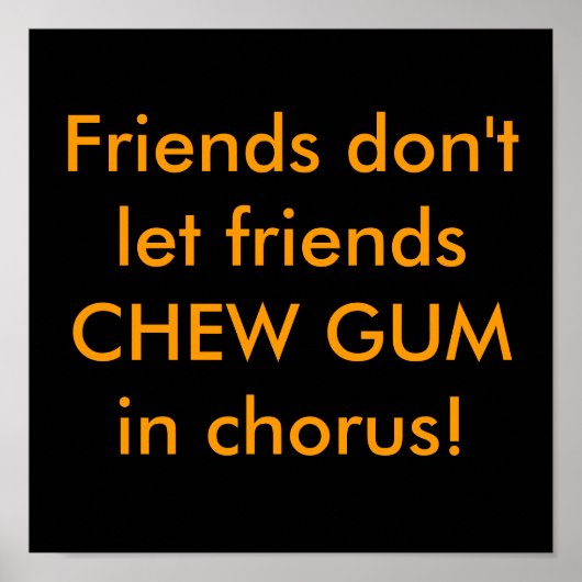 Vrienden laten geen vrienden CHEW GUM in de chorus Poster (Voorkant)