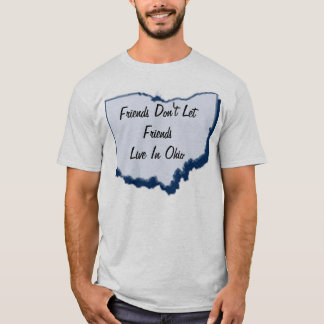 Vrienden laten geen vrienden in Ohio wonen T-shirt