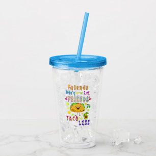 Vrienden laten hun vrienden niet minder taco’s geb acryl drinkbeker