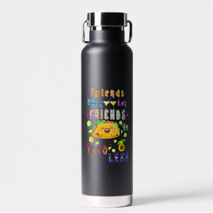 Vrienden laten hun vrienden niet minder taco’s geb waterfles