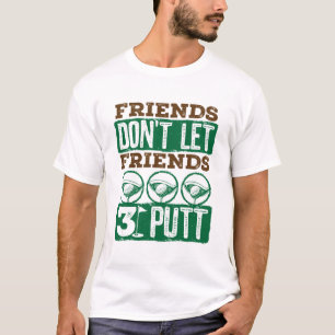 Vrienden laten vrienden 3-putt Golfing Golf niet T-shirt
