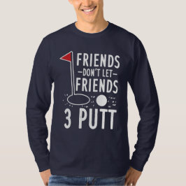 Vrienden laten vrienden geen 3-putt Golfing Gag T-shirt