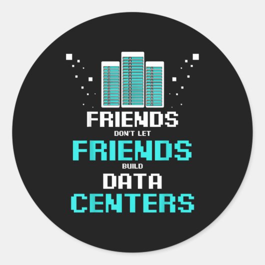 Vrienden Laten Vrienden Geen Data Center Programma Ronde Sticker (Voorkant)