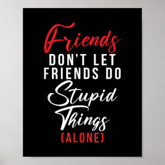 Vrienden laten vrienden geen domme dingen doen (al poster