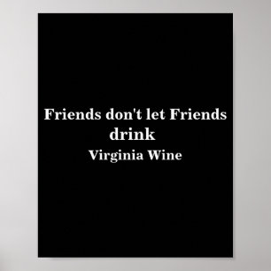 Vrienden Laten Vrienden Geen Virginia Wijn Drinken Poster