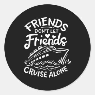Vrienden Laten Vrienden Niet Alleen Cruisen Cruise Ronde Sticker