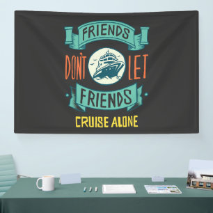 vrienden laten vrienden niet alleen cruisen grappi spandoek