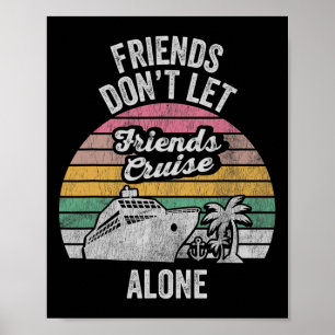 Vrienden laten vrienden niet alleen cruisen poster