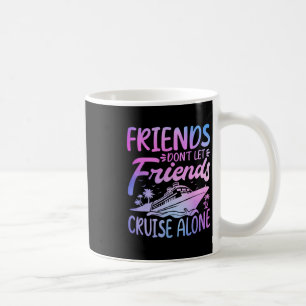 Vrienden Laten Vrienden Niet Alleen Cruises Reizen Koffiemok