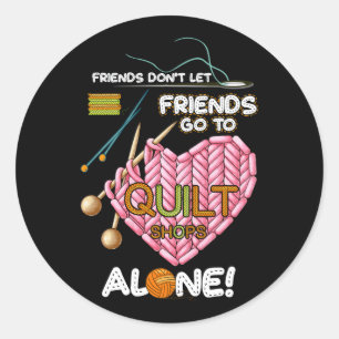 Vrienden laten vrienden niet alleen naar quiltwink ronde sticker