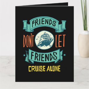 Vrienden Laten Vrienden Niet Alleen Op Cruise Grap Kaart