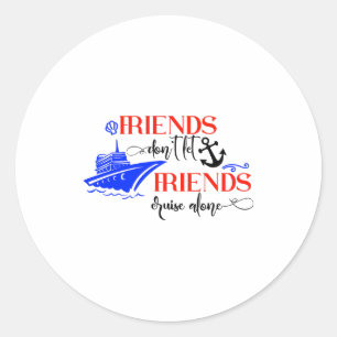Vrienden Laten Vrienden Niet Alleen Schip Zeilen G Ronde Sticker