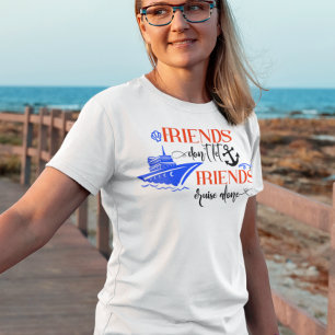 Vrienden Laten Vrienden Niet Alleen Schip Zeilen G T-shirt