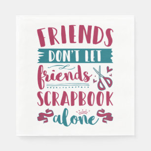 Vrienden laten vrienden niet alleen scrapbook servet