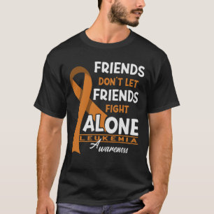 Vrienden laten vrienden niet alleen tegen leukemie t-shirt
