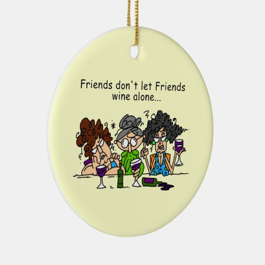Vrienden laten vrienden niet alleen wijn keramisch ornament (Rechts)