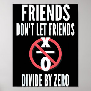 Vrienden Laten Vrienden Niet Delen Door Nul  Poster