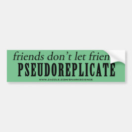 Vrienden laten vrienden niet pseudoreplicate Stick Bumpersticker