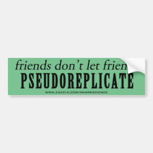 Vrienden laten vrienden niet pseudoreplicate Stick Bumpersticker