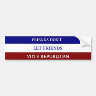 VRIENDEN LATEN VRIENDEN NIET STEMMEN IN DE REPUBLI BUMPERSTICKER