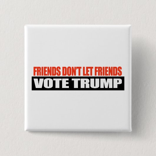 Vrienden laten vrienden niet stemmen Trump -.png Vierkante Button 5,1 Cm (Voorkant)
