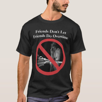 Vrienden laten vrienden overwerk niet doen t-shirt