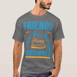 Vrienden maken de reis de moeite waard cadeau t-shirt