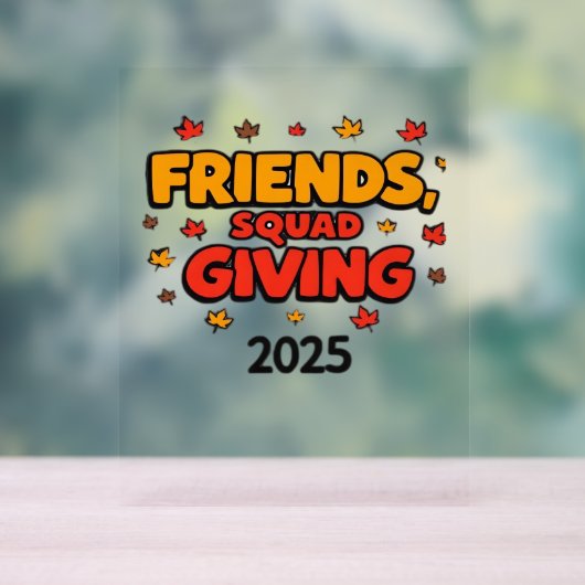 Vrienden Squad Geven 2025 Herfst Herfst Dankbaar T Acryl Bord (Neutraal)