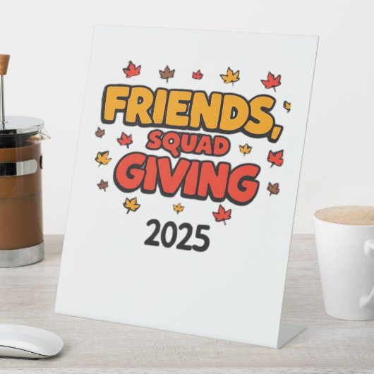 Vrienden Squad Geven 2025 Herfst Herfst Dankbaar T Reclamebord Met Voetstuk (Insitu)