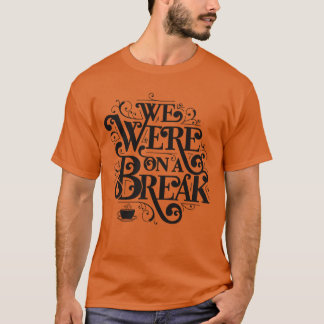 Vrienden We Waren Op Een Pauze Uit elkaar retro T-shirt