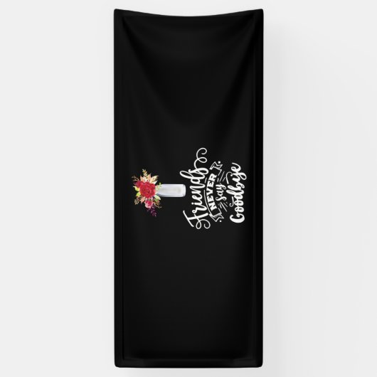 Vrienden zeggen nooit afscheid spandoek (Verticaal)