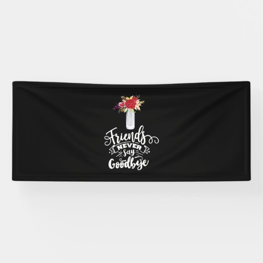 Vrienden zeggen nooit afscheid spandoek (Horizontaal)