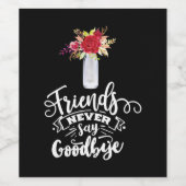 Vrienden zeggen nooit afscheid wijn etiket (Enkel label)