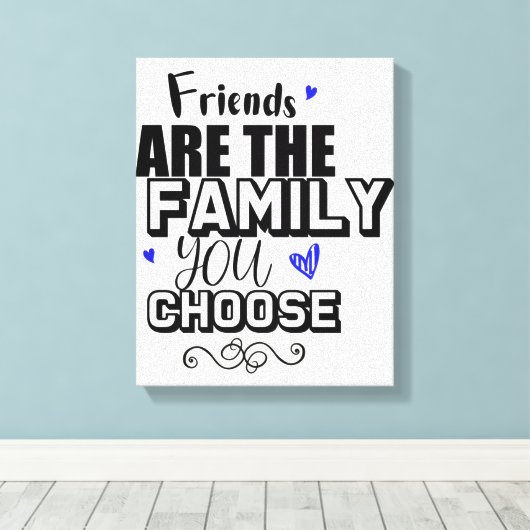Vrienden zijn de familie die je kiest canvas afdruk (Insitu (Houten vloer))