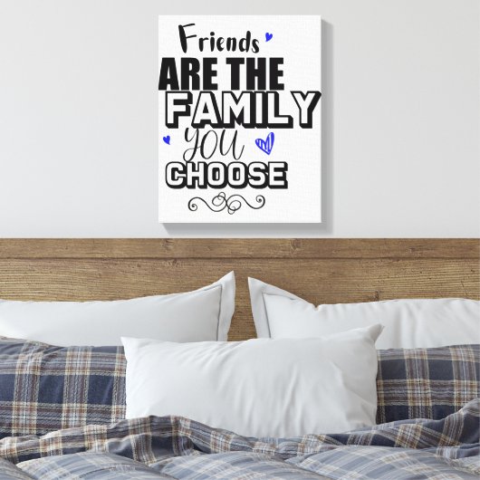 Vrienden zijn de familie die je kiest canvas afdruk (Insitu (Slaapkamer))