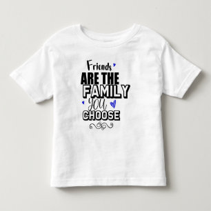 Vrienden zijn de familie die je kiest kinder shirts
