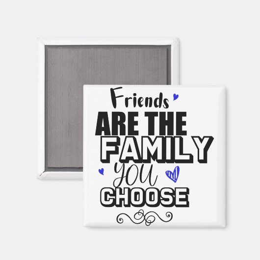 Vrienden zijn de familie die je kiest magneet (Voorkant / Achterkant)