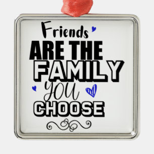 Vrienden zijn de familie die je kiest metalen ornament
