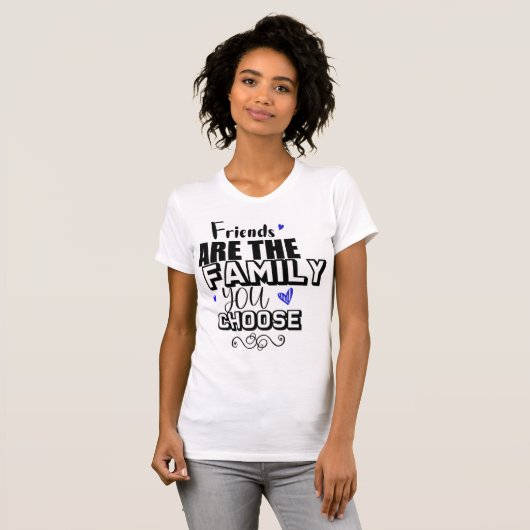Vrienden zijn de familie die je kiest t-shirt (Voorkant volledig)