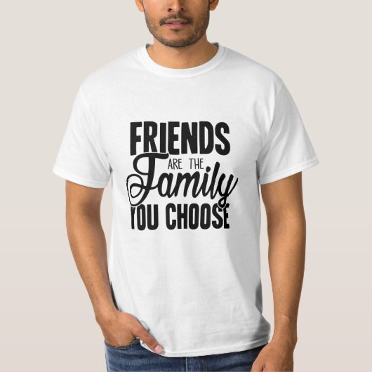 Vrienden zijn de familie die je kiest t-shirt (Voorkant)