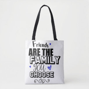 Vrienden zijn de familie die je kiest tote bag