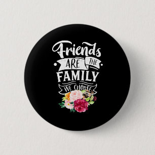 Vrienden zijn de familie die we kiezen ronde button 5,7 cm