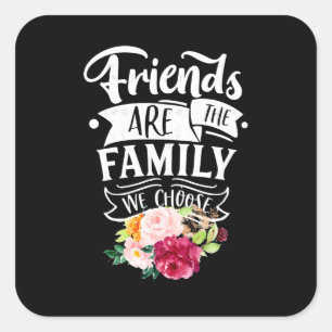 Vrienden zijn de familie die we kiezen vierkante sticker