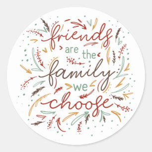 Vrienden zijn de familie die we kiezen voor vriend ronde sticker