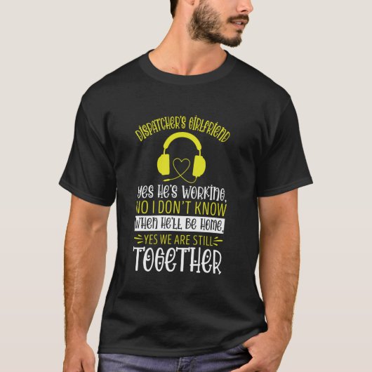 Vriendin Dünne Gele Lijn Dispatch Operator Verzend T-shirt (Voorkant)