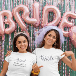 Vriendin van de bruid Aangepast meest waarschijnli T-shirt