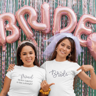 Vriendin van de Bruid Maakt Meest Waarschijnlijk B T-shirt