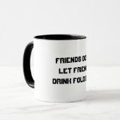 VRIENDS DON'TLET FRIENDSDRINK FOLGERS MOK (Voorkant links)